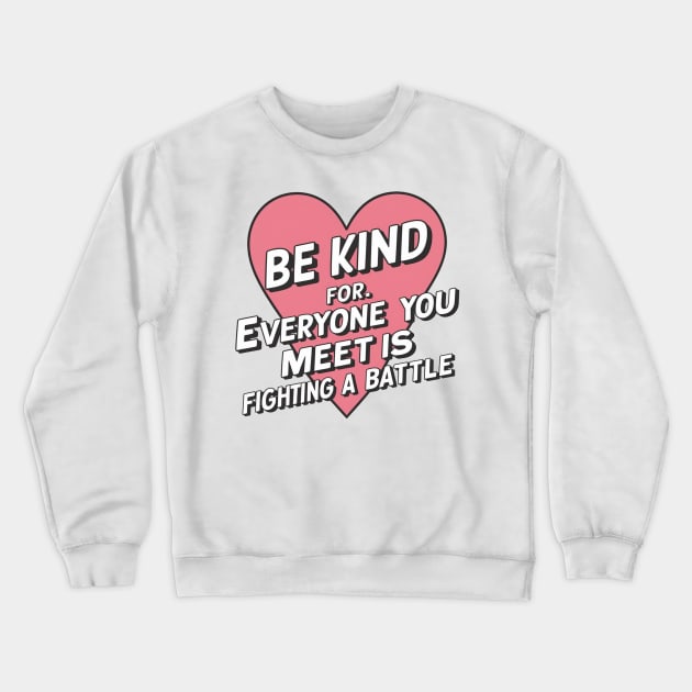 Be Kind For Everyone You Meet is Fighting loving Crewneck Sweatshirt by Aldrvnd